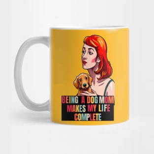 Being a Dog Mom Makes My Life Complete Mug